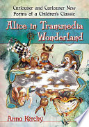 Alice In Transmedia Wonderland Curiouser And Curiouser New Forms Of A Childrens Classic Anna Krchy