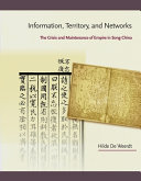 Information Territory And Networks The Crisis And Maintenance Of Empire In Song China Hilde De Weerdt