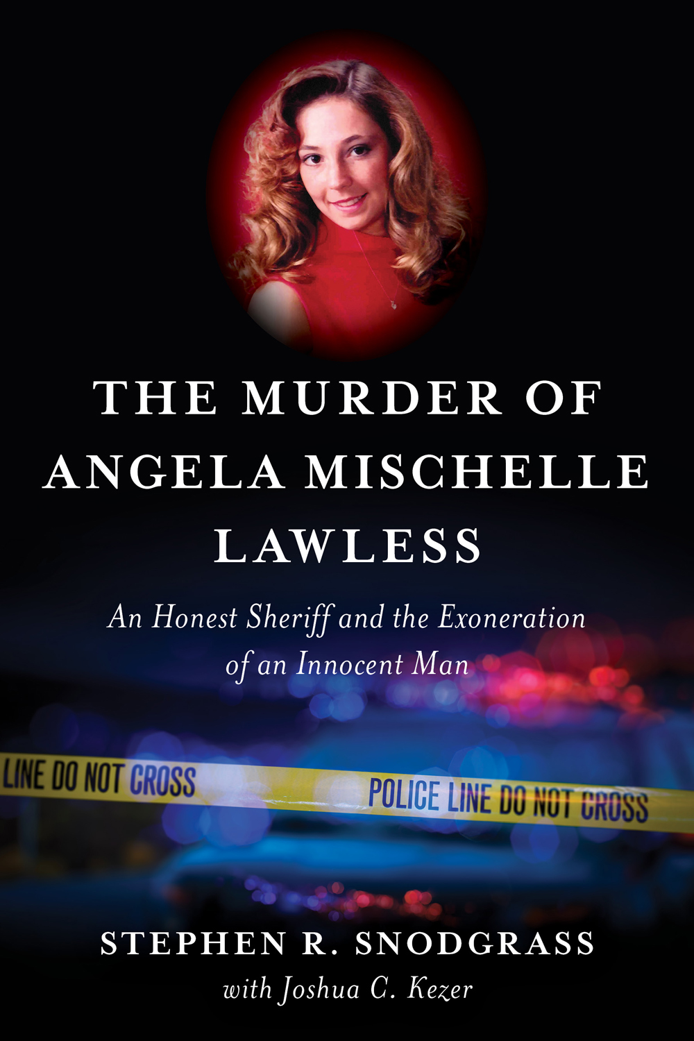 The Murder Of Angela Mischelle Lawless 1st Edition Stephen R Snodgrass With Joshua C Kezer