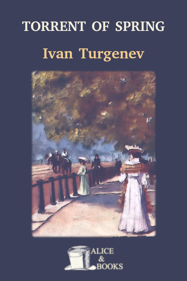 The Torrent Of Spring By Ivan Turgenev Ivan Turgenev