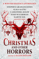 Christmas And Other Horrors Ellen Datlow Christopher Golden Benjamin Percy