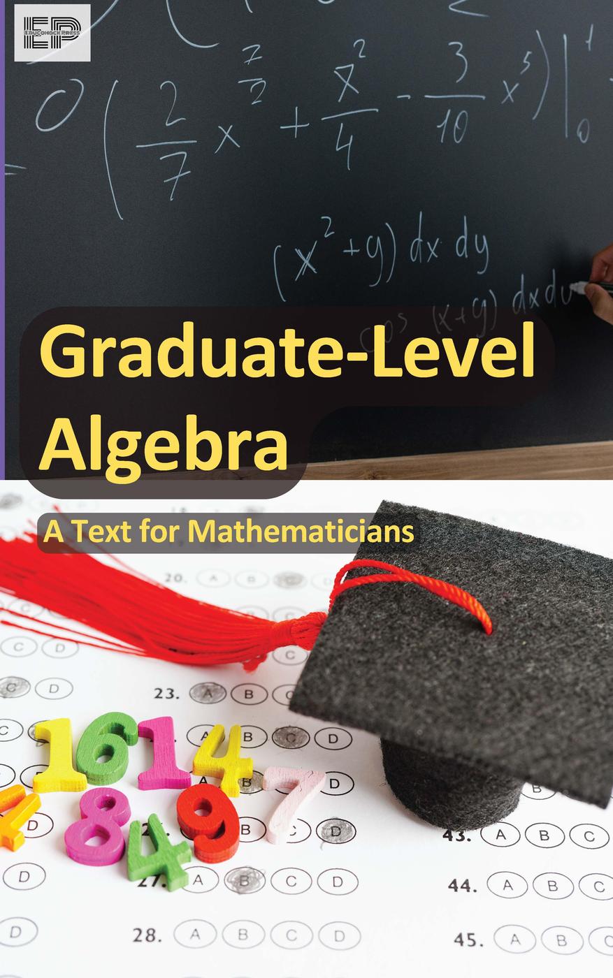 Graduatelevel Algebra A Text For Mathematicians Educohack Press