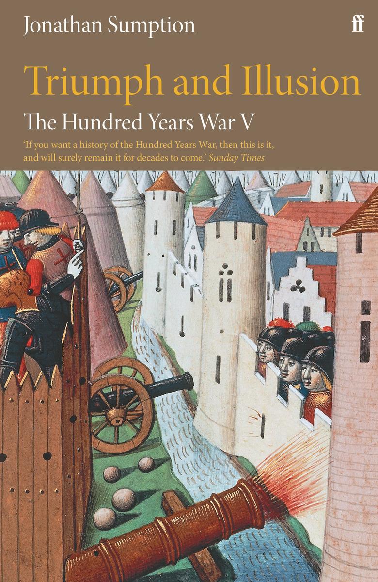 The Hundred Years War Volume 5 Triumph And Illusion Jonathan Sumption