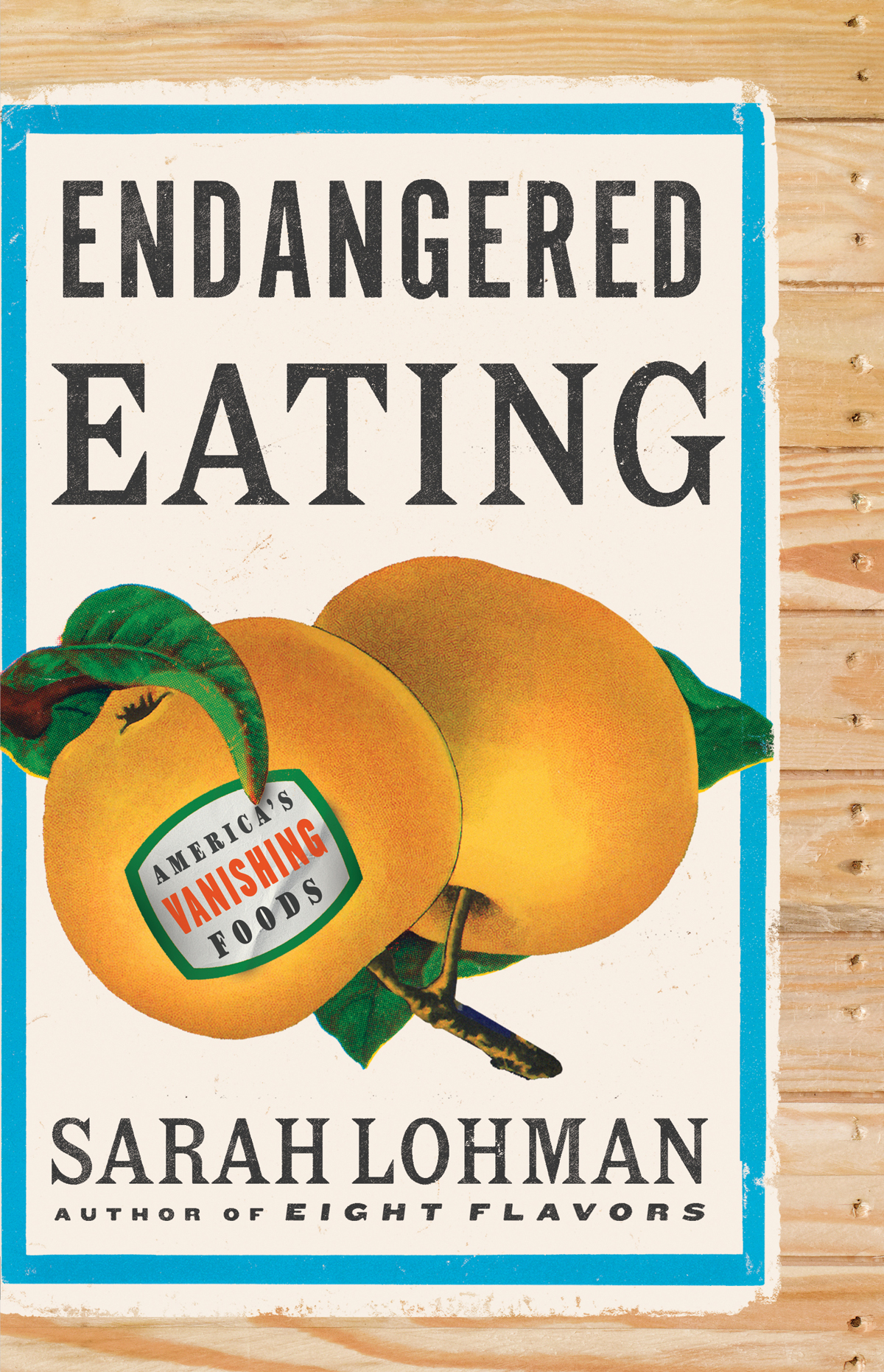 Endangered Eating Americas Vanishing Foods Sarah Lohman