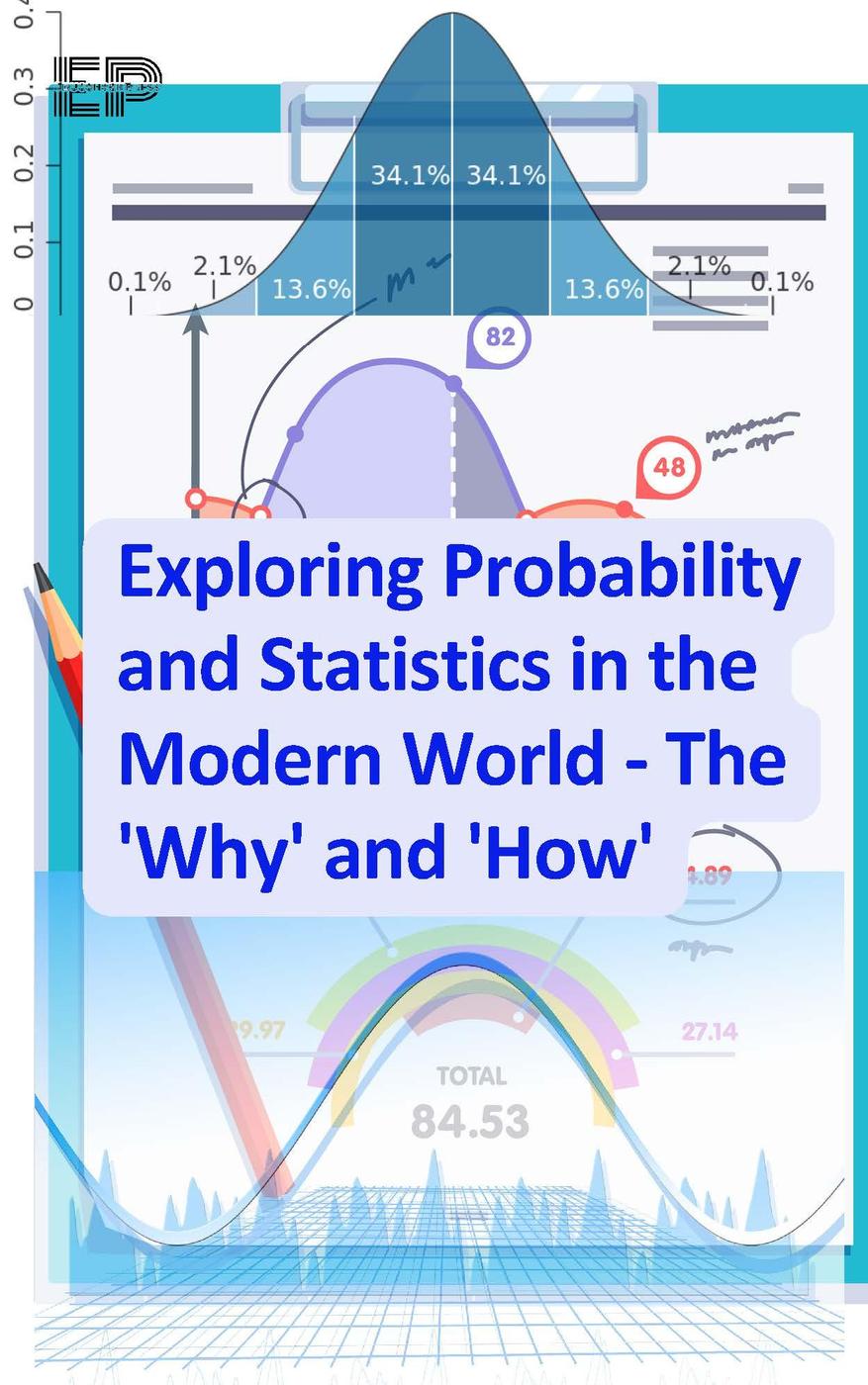 Exploring Probability And Statistics In The Modern World The Why And How Educohack Press