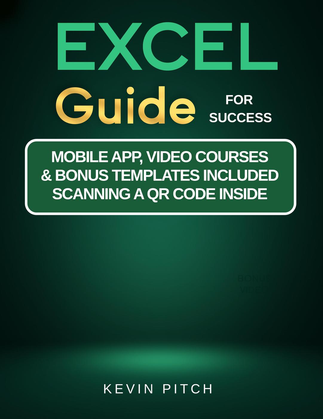 Microsoft Excel Guide For Success Learn The Most Helpful Formulas Functions And Charts To Optimize Your Tasks Kevin Pitch