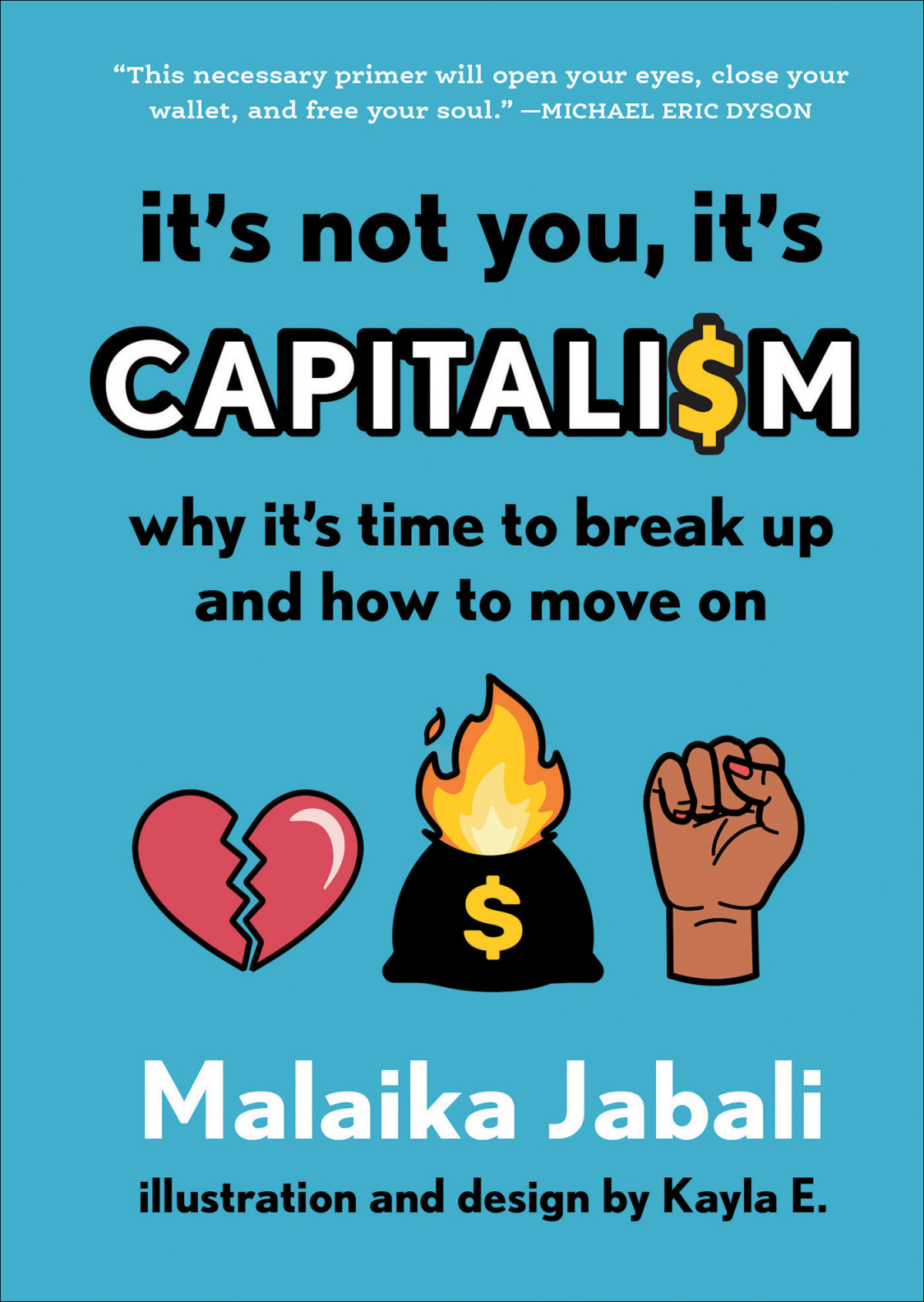 Its Not You Its Capitalism Why Its Time To Break Up And How To Move On Malaika Jabali Kayla E