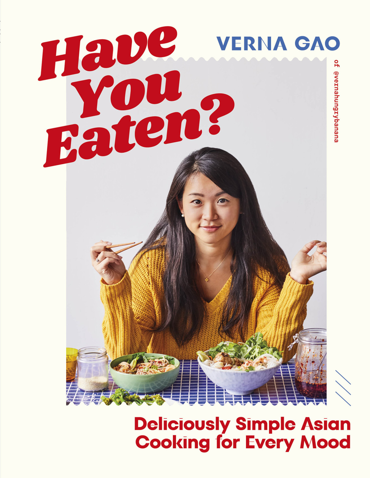 Have You Eaten Deliciously Simple Asian Cooking For Every Mood Verna Gao