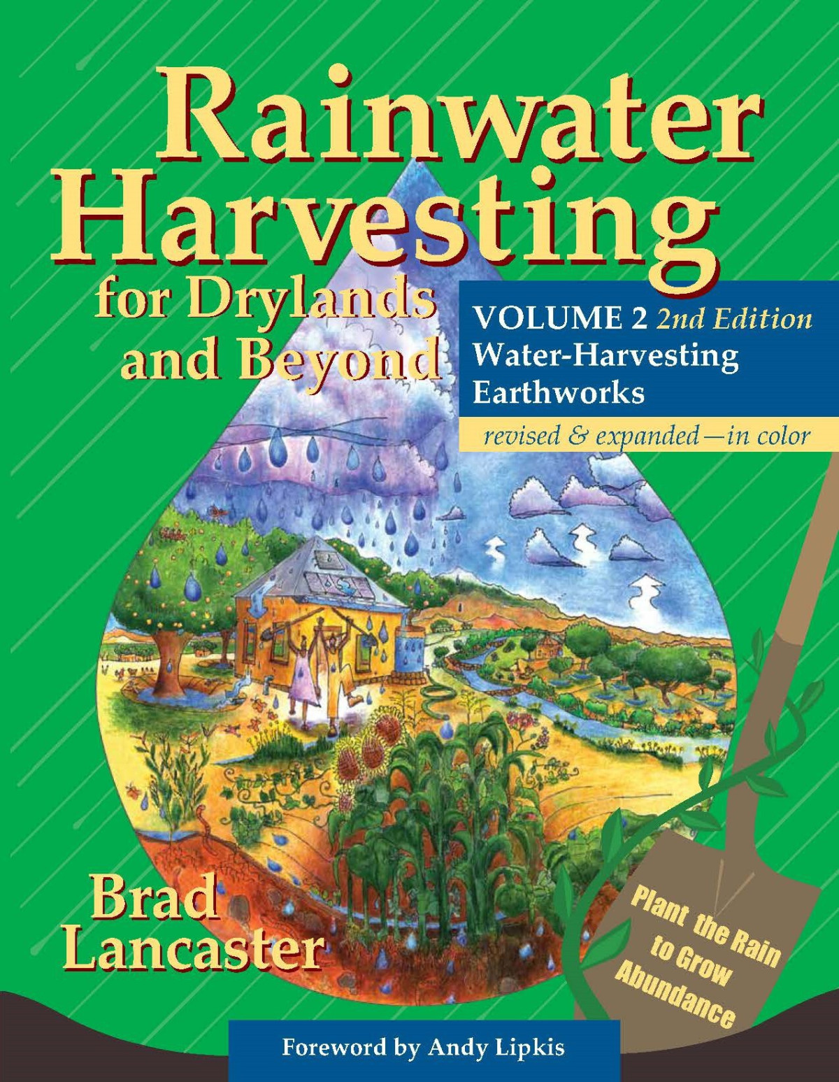 Rainwater Harvesting For Drylands And Beyond Volume 2 2nd Edition Waterharvesting Earthworks 2nd Brad Lancaster