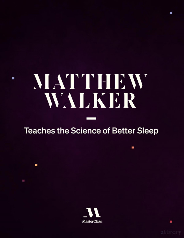 Mathew Walker Teaches Science Of Better Sleep Masthew Walker