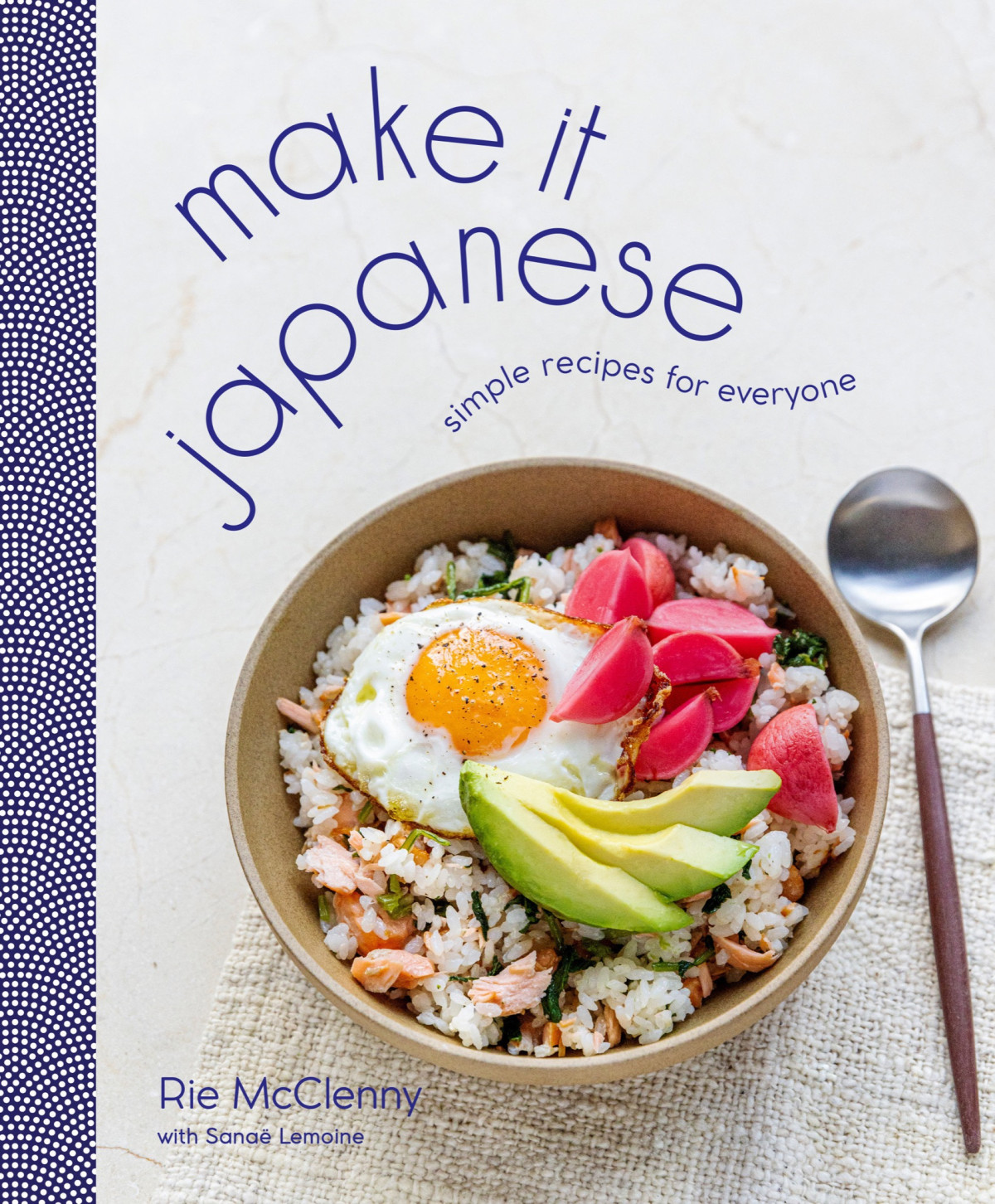 Make It Japanese Simple Recipes For Everyone A Cookbook Rie Mcclennyh Sana Lemoine
