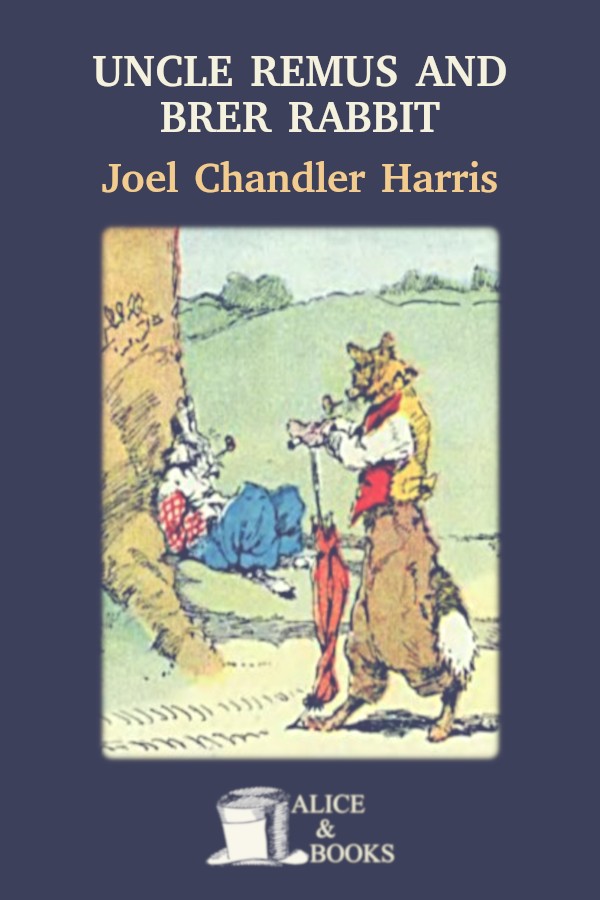 Uncle Remus And Brer Rabbit Joel Chandler Harris
