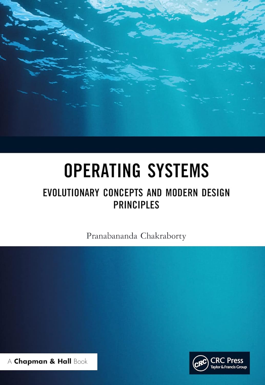 Operating Systems Evolutionary Concepts And Modern Design Principles 1st Edition Pranabananda Chakraborty