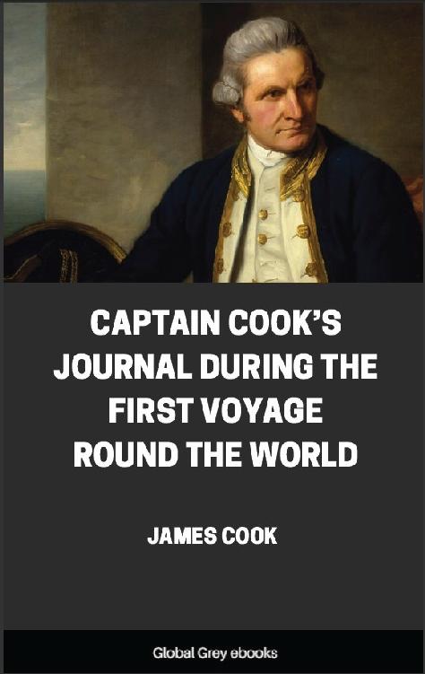 Captain Cooks Journal During The First Voyage Round The World James Cook