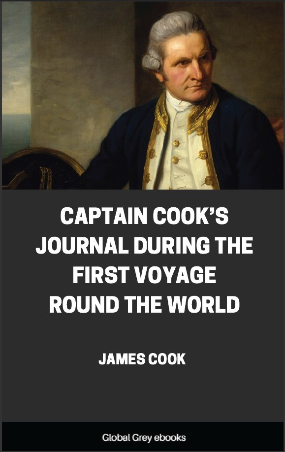Captain Cooks Journal During The First Voyage Round The World James Cook