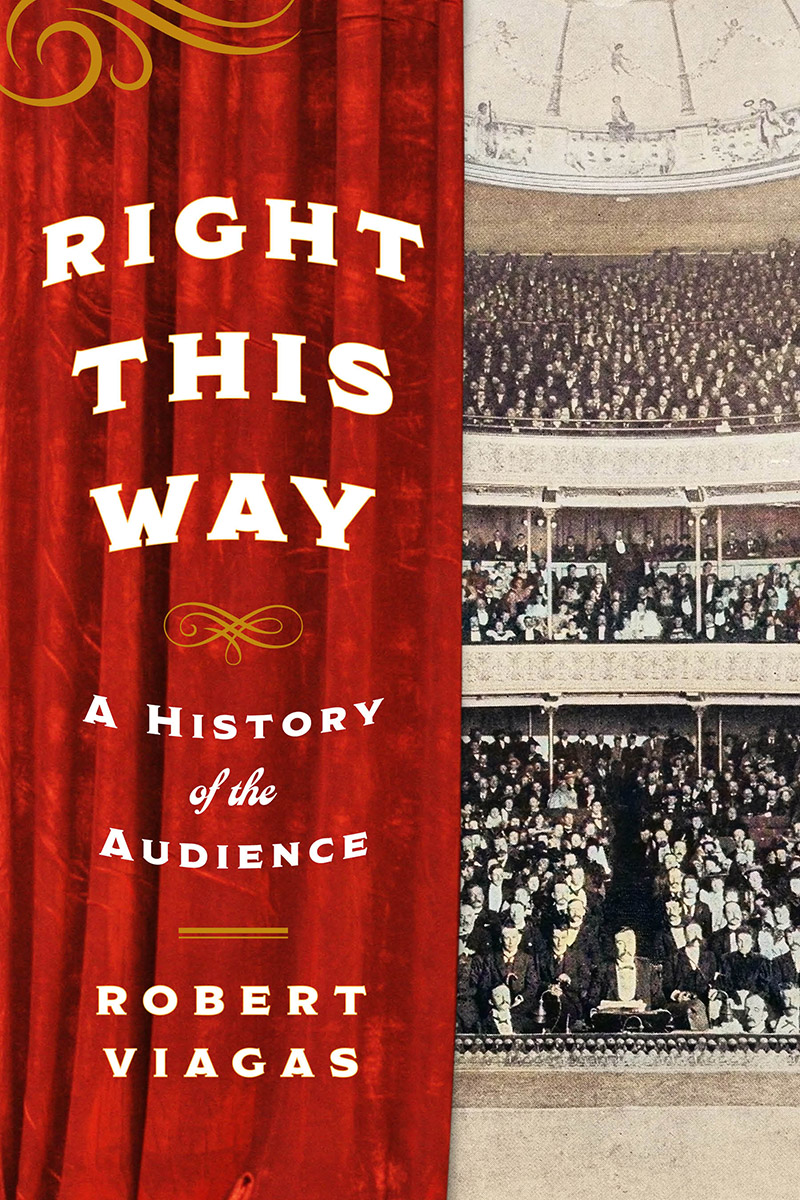 Right This Way A History Of The Audience Robert Viagas