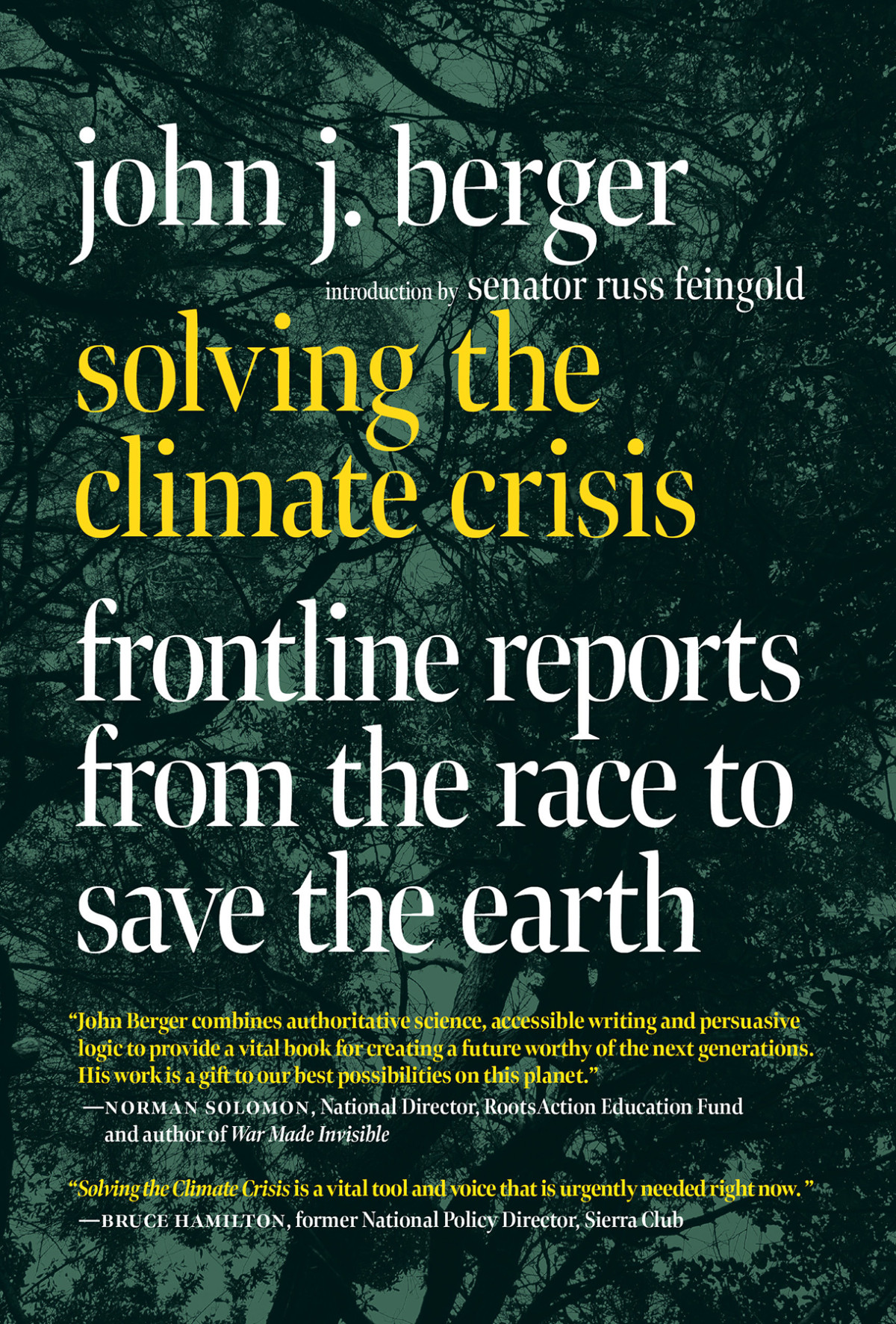 Solving The Climate Crisis Frontline Reports From The Race To Save The Earth John J Berger