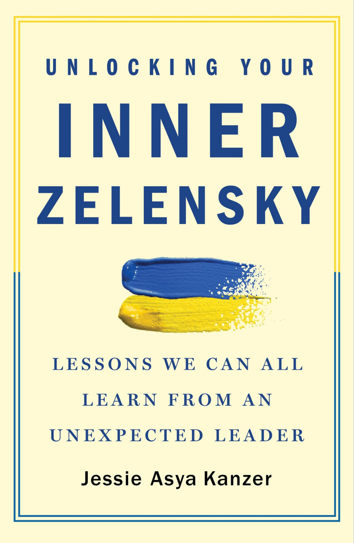 Unlocking Your Inner Zelensky Lessons We Can All Learn From An Unexpected Leader Jessie Asya Kanzer
