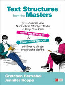 Text Structures From The Masters 50 Lessons And Nonfiction Mentor Texts To Help Students Write Their Way In And Read Their Way Out Of Every Single Imaginable Genre Grades 610 1st Edition Gretchen Bernabei