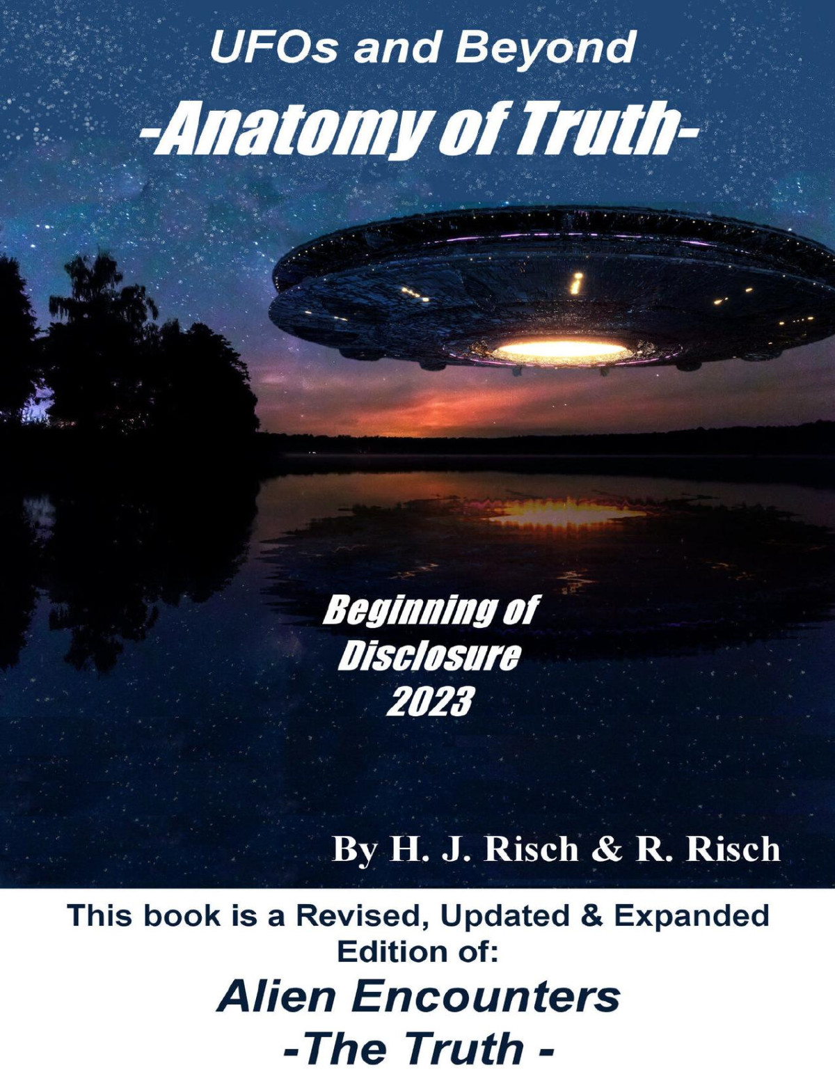 Ufos And Beyond Anatomy Of Truth The Beginning Of Disclosure 2023 H J Risch R Risch