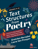 Text Structures From Poetry Grades 412 Lessons To Help Students Read Analyze And Create Poems They Will Remember 1st Edition Gretchen Bernabei