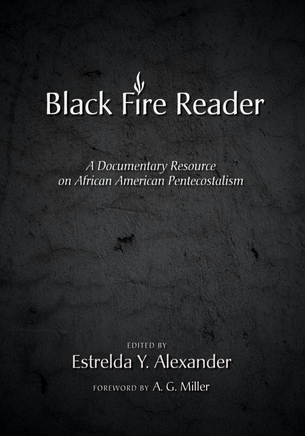Black Fire Reader A Documentary Resource On African American Pentecostalism Alexander
