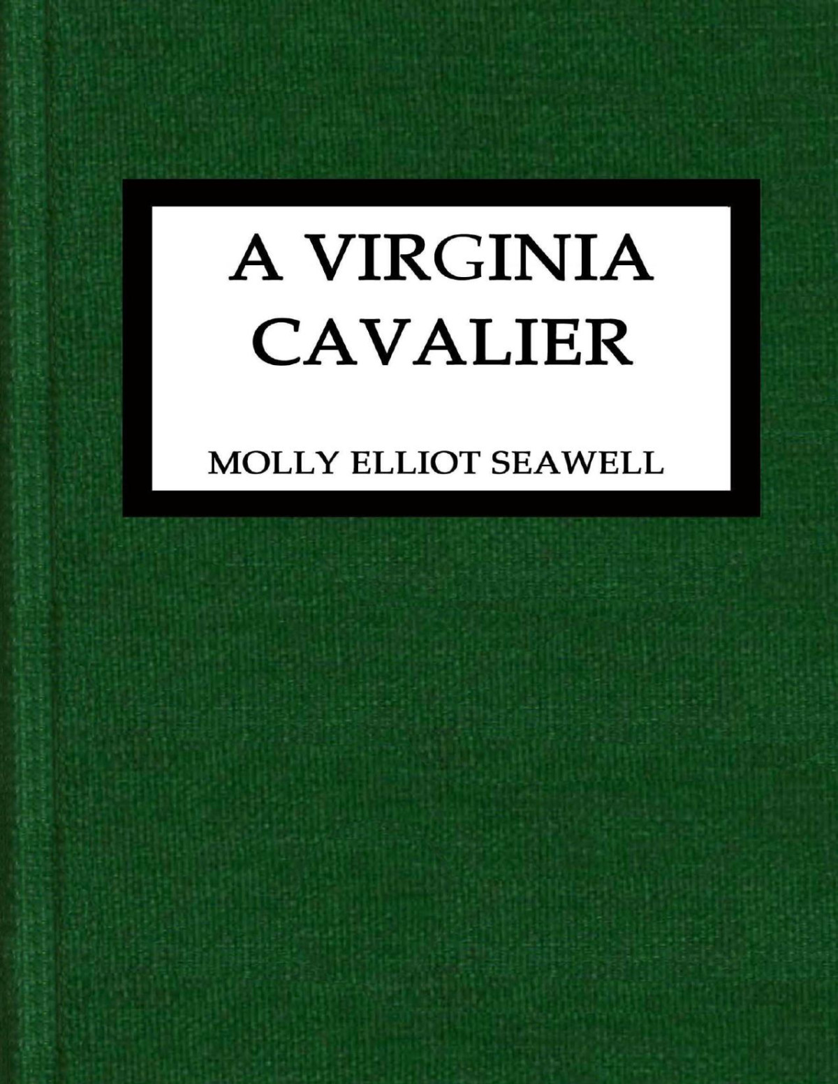 A Virginia Cavalier Molly Elliot Seawell