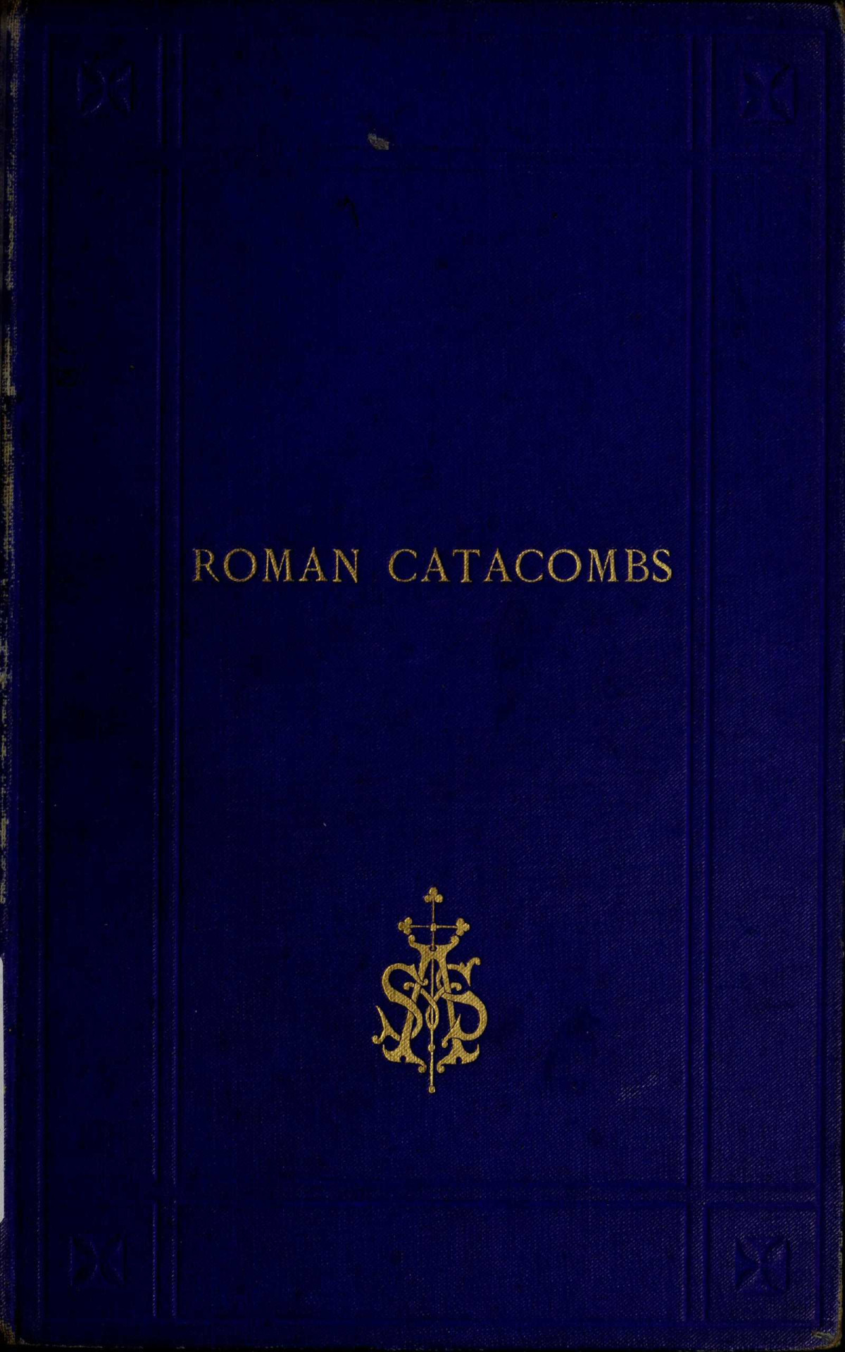A Visit To The Roman Catacombs Rev James Spencer Northcote