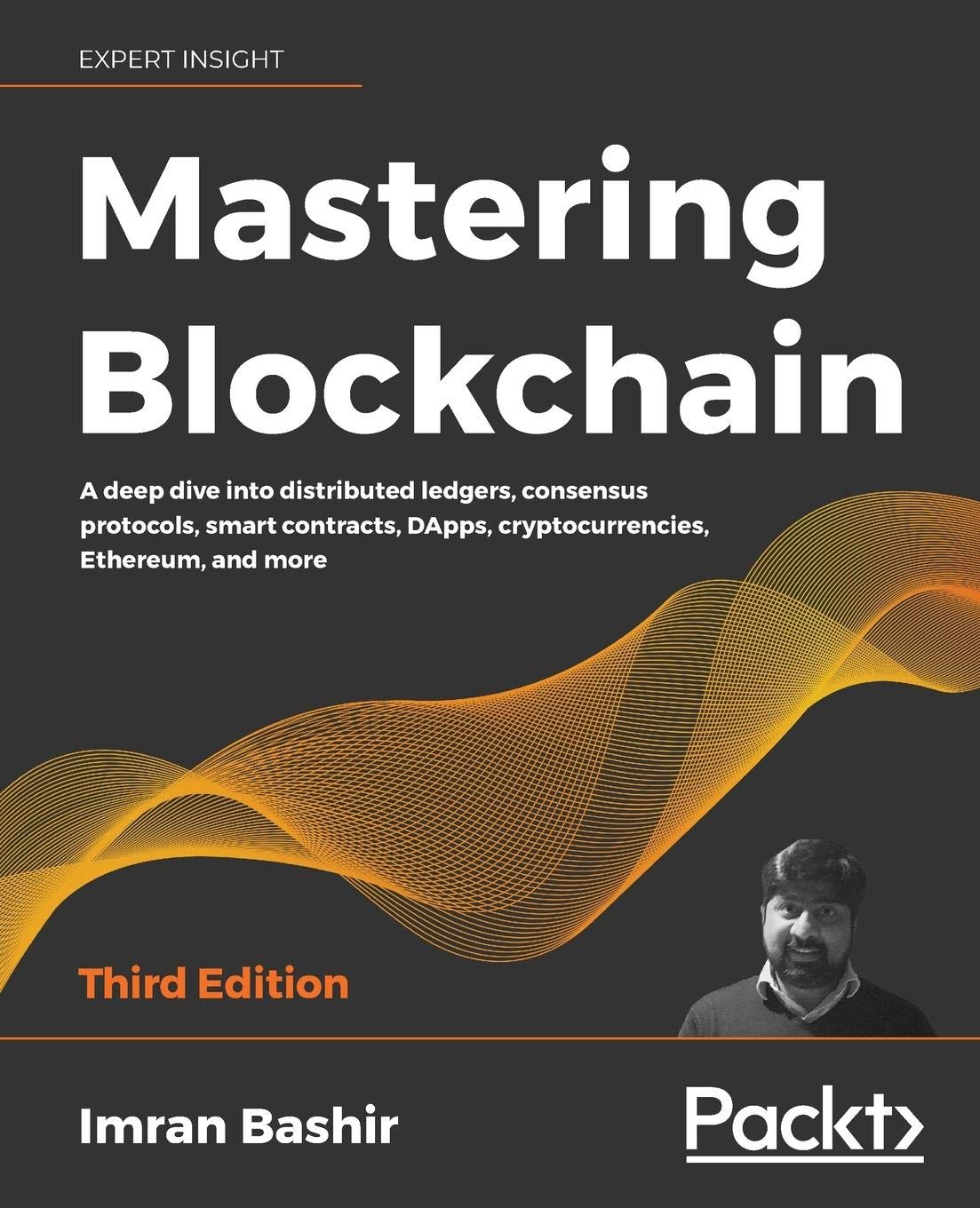 Mastering Blockchain A Deep Dive Into Distributed Ledgers Consensus Protocols Smart Contracts Dapps Cryptocurrencies Ethereum And More Third Edition 3rd Edition Imran Bashir
