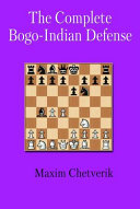 The Complete Bogoindian Defense Chetverik Maxim