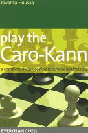 Play The Carokann A Complete Chess Opening Repertoire Against 1e4 Jovanka Houska