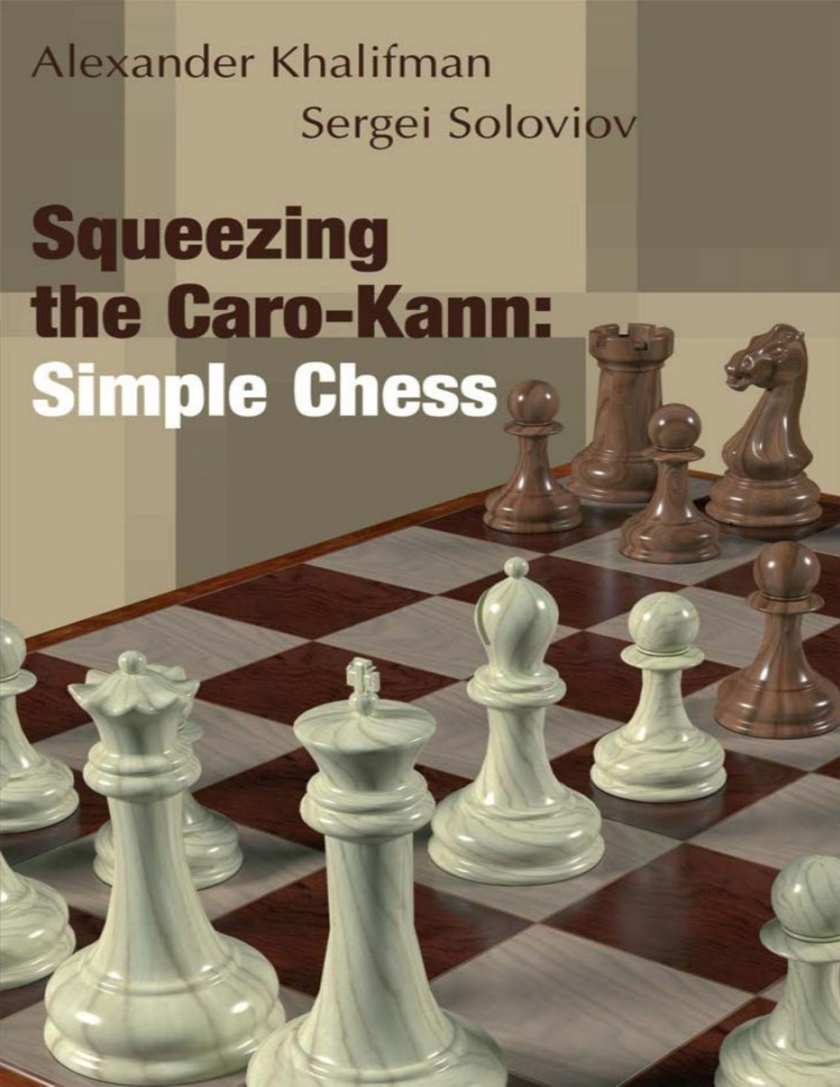 Squeezing The Carokann Simple Chess Alexander Khalifman And Sergei Soloviov