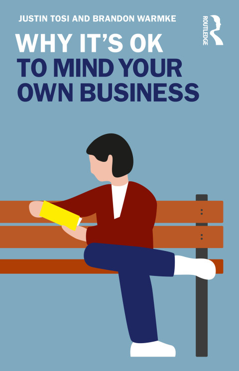 Why Its Ok To Mind Your Own Business 1st Edition Justin Tosi Brandon Warmke