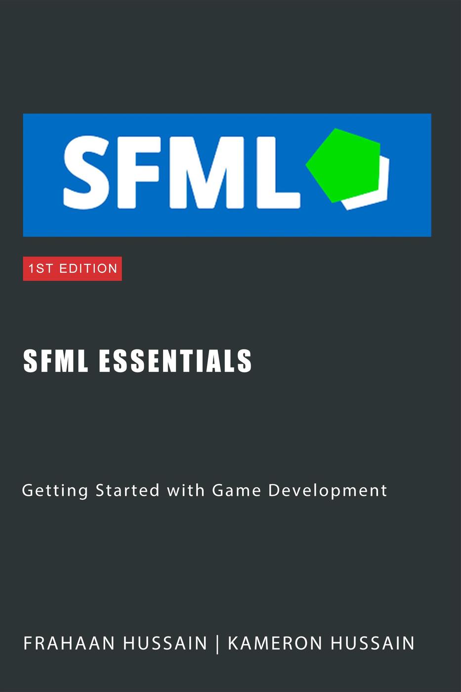 Sfml Essentials Getting Started With Game Development Sfml Fundamentals Kameron Hussain Frahaan Hussain