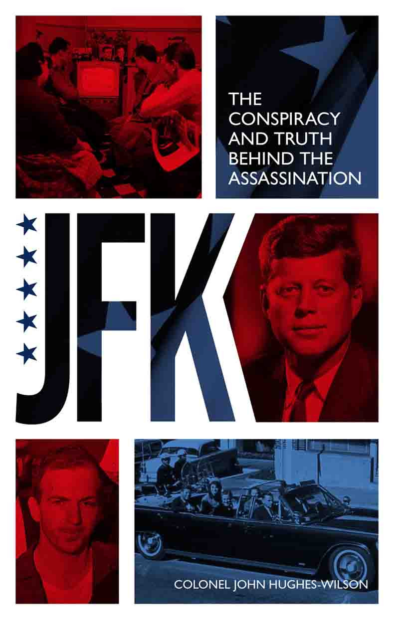 Jfk The Conspiracy And Truth Behind The Assassination John Hugheswilson