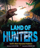 Land Of Hunters Earths Most Fearsome Predators Clive Gifford