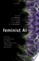 Feminist Ai Critical Perspectives On Algorithms Data And Intelligent Machines Jude Browne