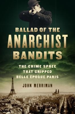 Ballad Of The Anarchist Bandits John Merriman