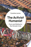 The Activist Humanist Form And Method In The Climate Crisis Caroline Levine