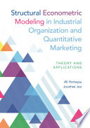 Structural Econometric Modeling In Industrial Organization And Quantitative Marketing Ali Hortasu