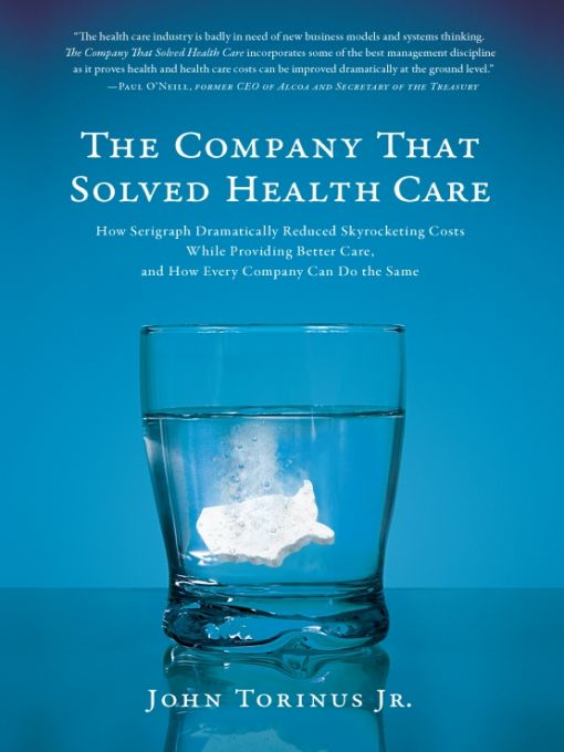 The Company That Solved Health Care John Torinus