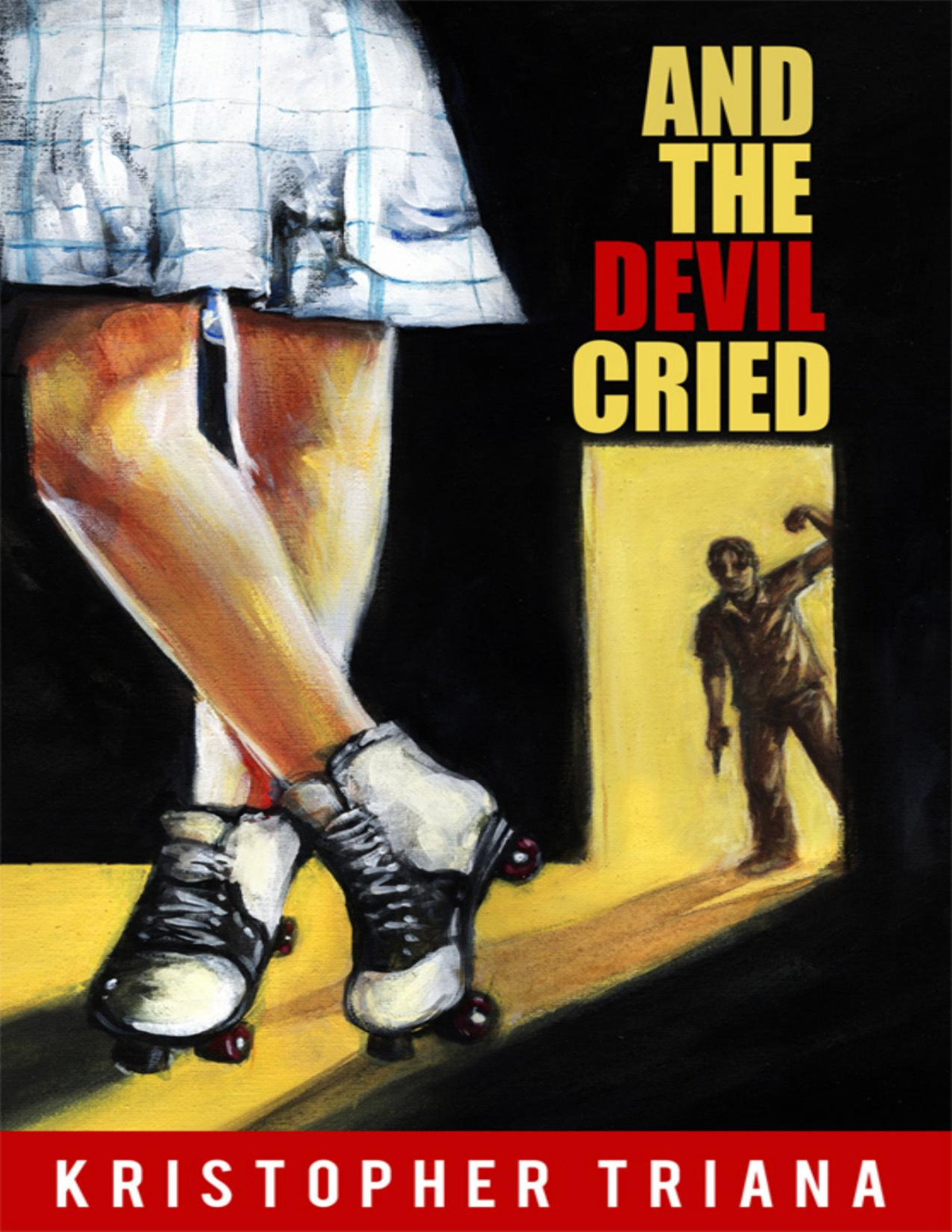 And The Devil Cried Kristopher Triana