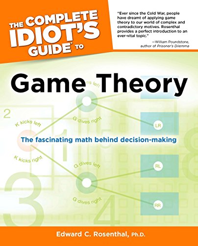 The Complete Idiots Guide To Game Theory Edward Rosenthal Phd