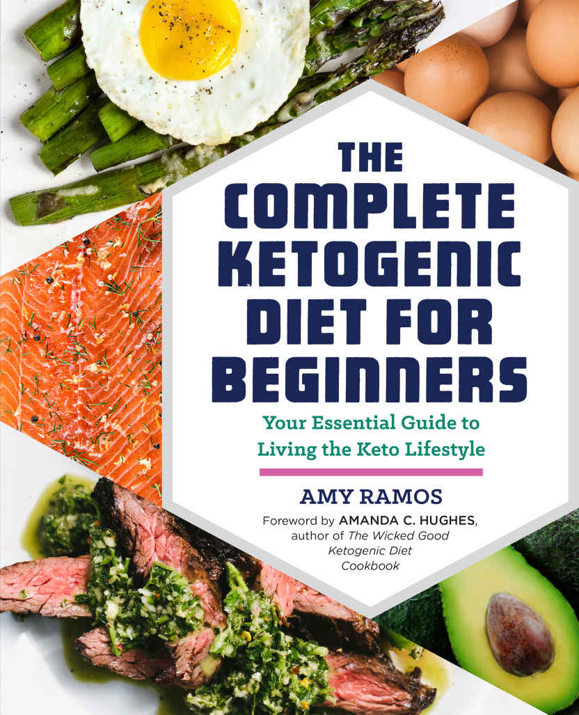 The Complete Ketogenic Diet For Beginners Your Essential Guide To Living The Keto Lifestyle Amy Ramos Rockridge Press