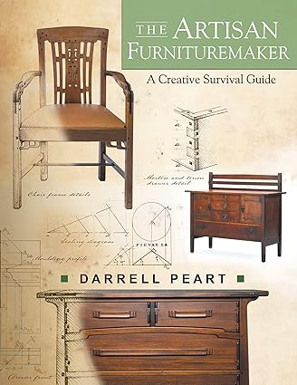 The Artisan Furnituremaker A Creative Survival Guide Darrell Peart