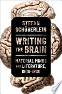 Writing The Brain Material Minds And Literature 18001880 Stefan Schberlein