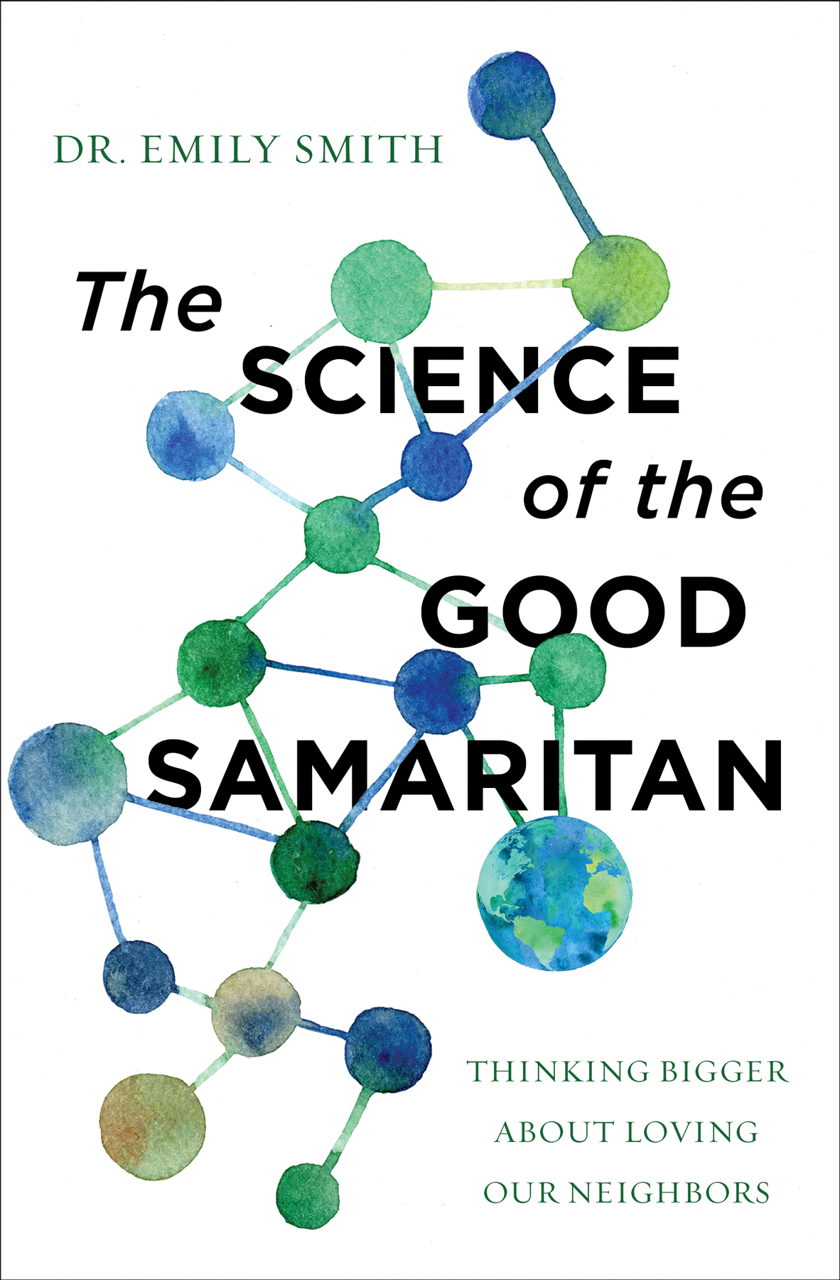 The Science Of The Good Samaritan Thinking Bigger About Loving Our Neighbors Dr Emily Smith