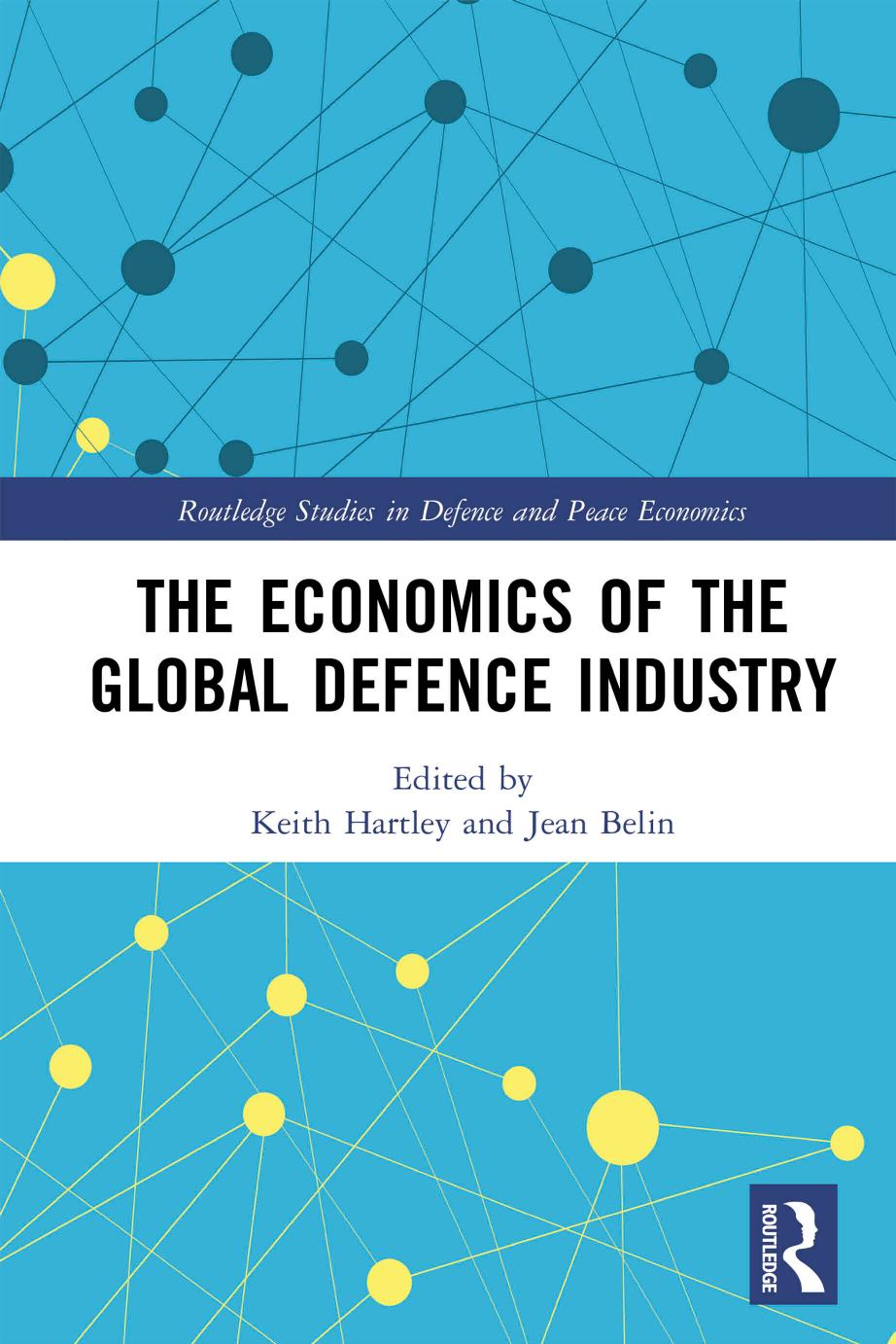 The Economics Of The Global Defence Industry Keith Hartley Jean Belin