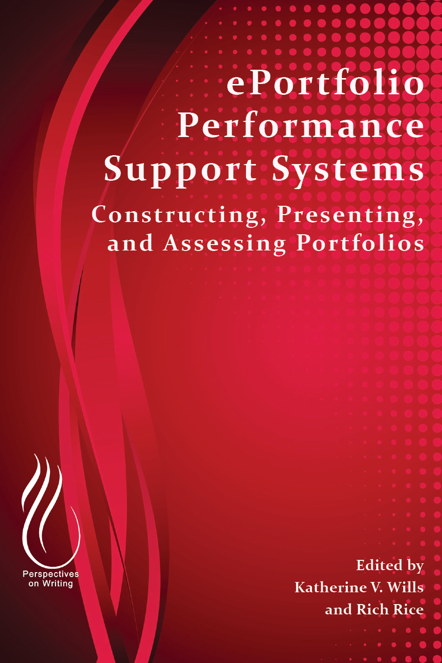Eportfolio Performance Support Systems Constructing Presenting And Assessing Portfolios Katherine V Wills And Rich Rice