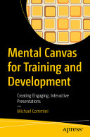 Mental Canvas For Training And Development Creating Engaging Interactive Presentations Michael Commini